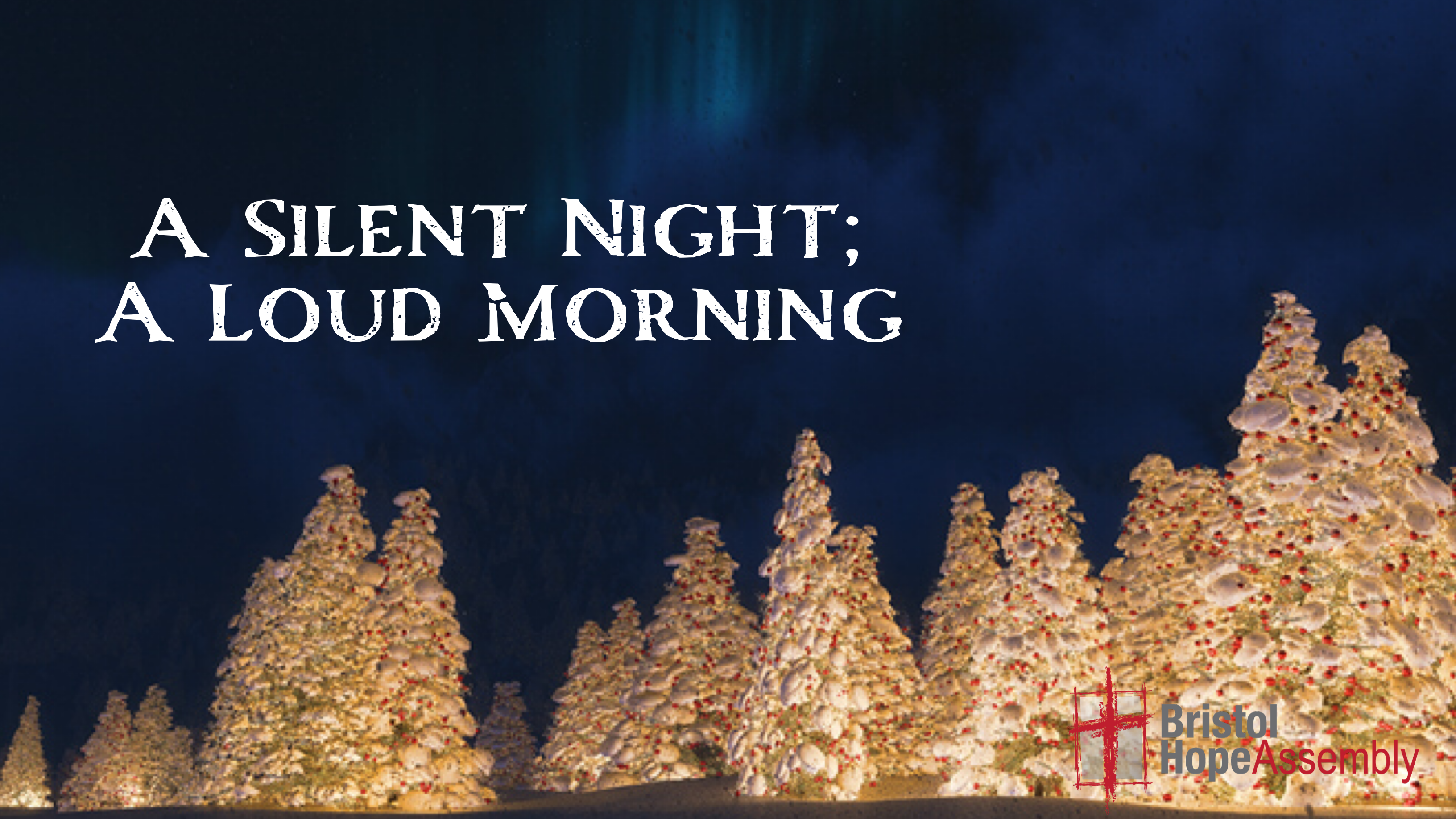 A Silent Night: A Loud Morning – Christmas Eve 2019